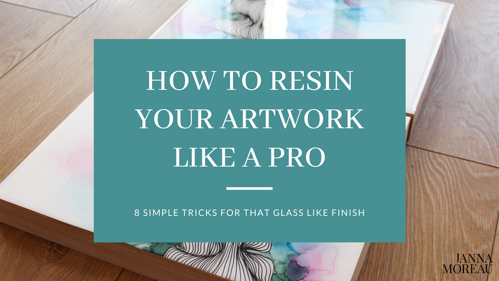 How to resin your artwork like a pro, for that glass like finish